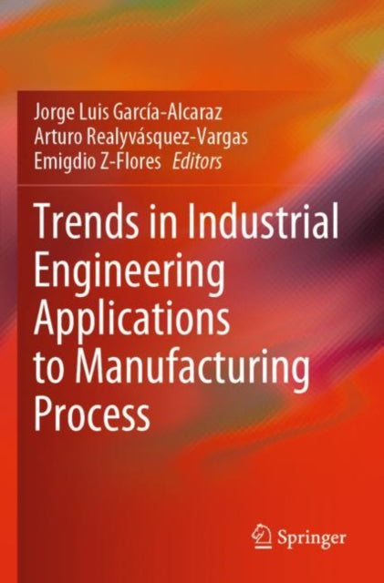 Trends in Industrial Engineering Applications to Manufacturing Process