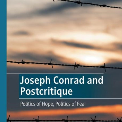 Joseph Conrad and Postcritique: Politics of Hope, Politics of Fear