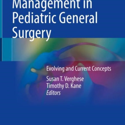 Anesthetic Management in Pediatric General Surgery: Evolving and Current Concepts