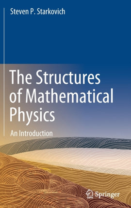 The Structures of Mathematical Physics: An