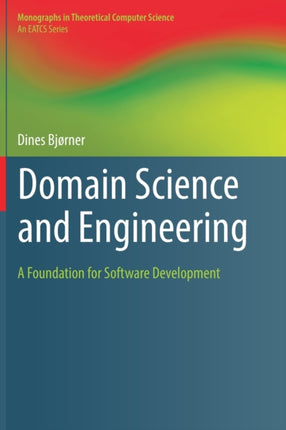 Domain Science and Engineering: A Foundation for Software Development