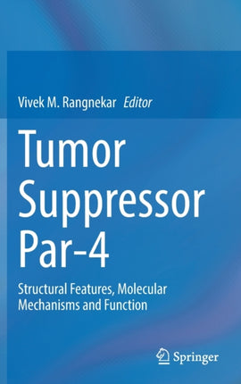 Tumor Suppressor Par-4: Structural Features, Molecular Mechanisms and Function