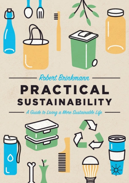 Practical Sustainability: A Guide to a More Sustainable Life