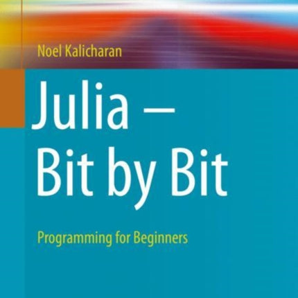 Julia - Bit by Bit: Programming for Beginners