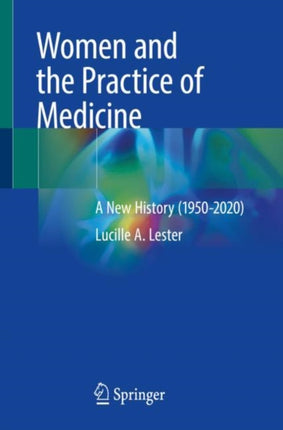 Women and the Practice of Medicine: A New History (1950-2020)