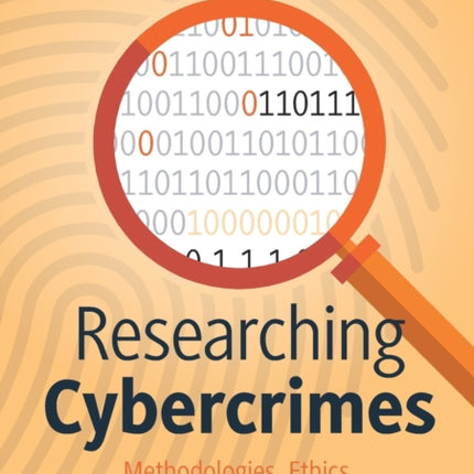 Researching Cybercrimes: Methodologies, Ethics,