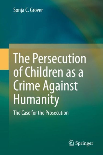 The Persecution of Children as a Crime Against Humanity: The Case for the Prosecution