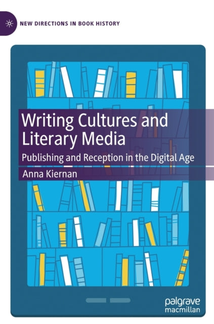 Writing Cultures and Literary Media: Publishing and Reception in the Digital Age