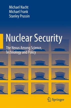 Nuclear Security: The Nexus Among Science, Technology and Policy