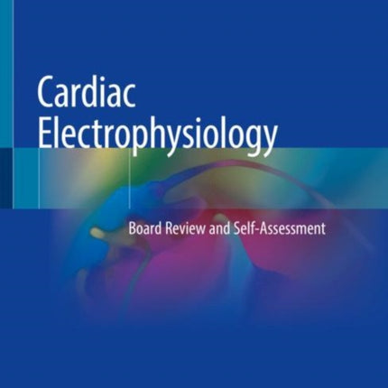 Cardiac Electrophysiology: Board Review and