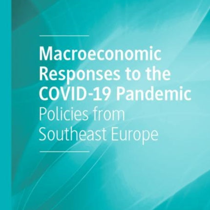 Macroeconomic Responses to the COVID-19 Pandemic: Policies from Southeast Europe