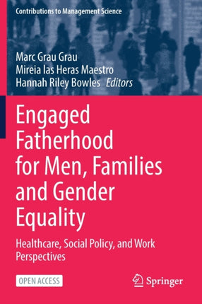 Engaged Fatherhood for Men, Families and Gender Equality: Healthcare, Social Policy, and Work Perspectives