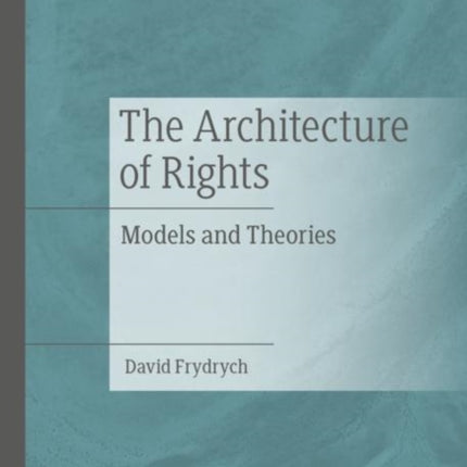 The Architecture of Rights: Models and Theories