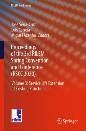 Proceedings of the 3rd RILEM Spring Convention and Conference (RSCC 2020): Volume 3: Service Life Extension of Existing Structures