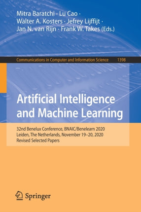 Artificial Intelligence and Machine Learning: 32nd Benelux Conference, BNAIC/Benelearn 2020, Leiden, The Netherlands, November 19–20, 2020, Revised Selected Papers
