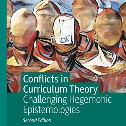 Conflicts in Curriculum Theory: Challenging Hegemonic Epistemologies