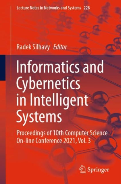 Informatics and Cybernetics in Intelligent Systems: Proceedings of 10th Computer Science On-line Conference 2021, Vol. 3