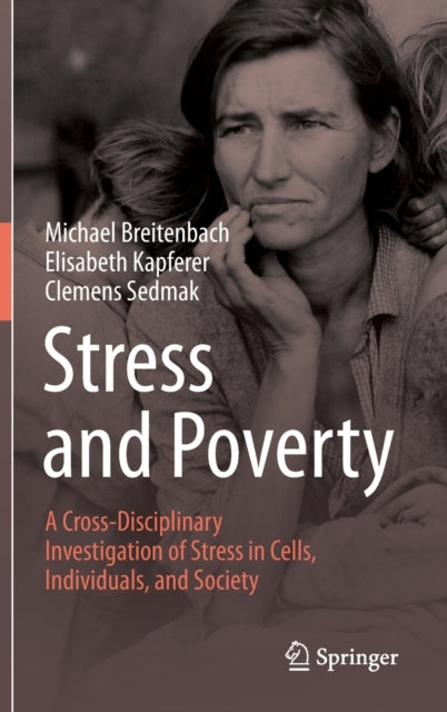 Stress and Poverty: A Cross-Disciplinary Investigation of Stress in Cells, Individuals, and Society