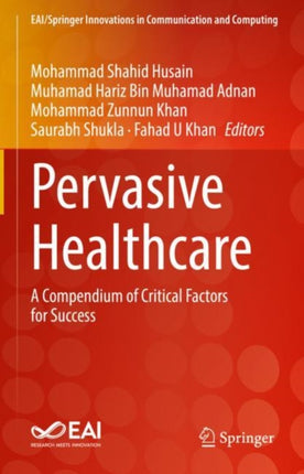 Pervasive Healthcare: A Compendium of Critical Factors for Success