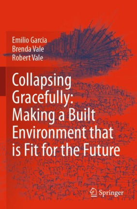 Collapsing Gracefully: Making a Built Environment that is Fit for the Future