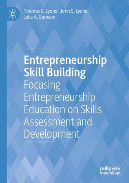 Entrepreneurship Skill Building: Focusing Entrepreneurship Education on Skills Assessment and Development