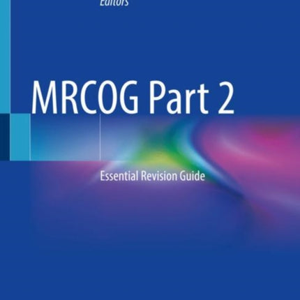 MRCOG Part 2: Essential Revision Guide