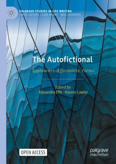 The Autofictional: Approaches, Affordances, Forms