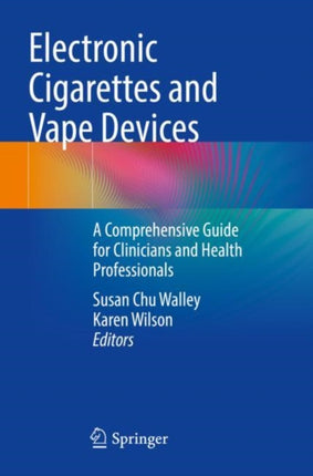 Electronic Cigarettes and Vape Devices: A Comprehensive Guide for Clinicians and Health Professionals