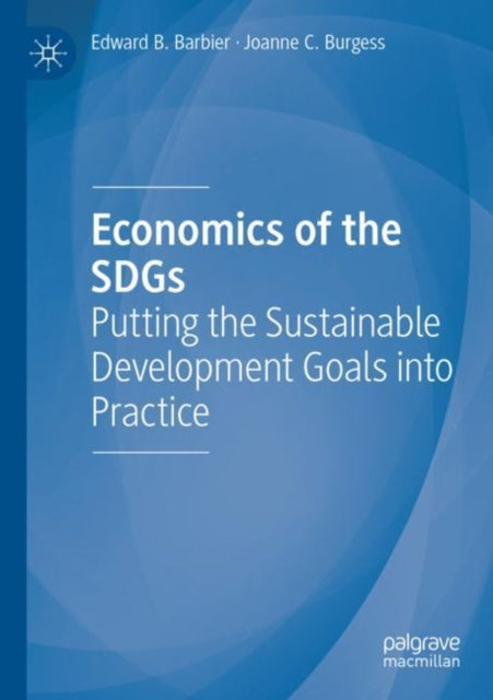 Economics of the SDGs: Putting the Sustainable Development Goals into Practice