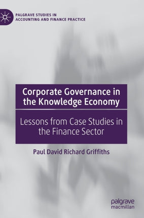 Corporate Governance in the Knowledge Economy: Lessons from Case Studies in the Finance Sector