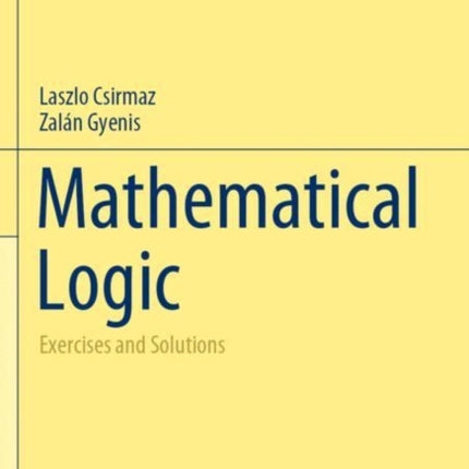 Mathematical Logic: Exercises and Solutions
