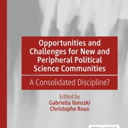 Opportunities and Challenges for New and Peripheral Political Science Communities: A Consolidated Discipline?