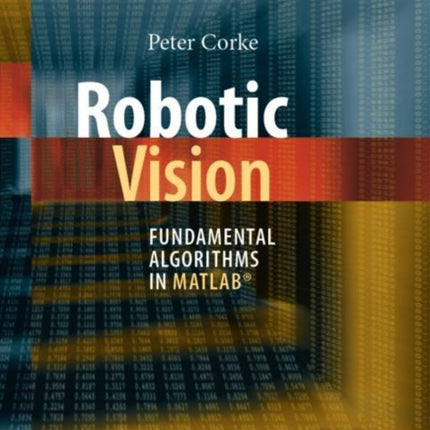 Robotic Vision: Fundamental Algorithms in MATLAB®