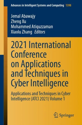 2021 International Conference on Applications and Techniques in Cyber Intelligence: Applications and Techniques in Cyber Intelligence (ATCI 2021) Volume 1