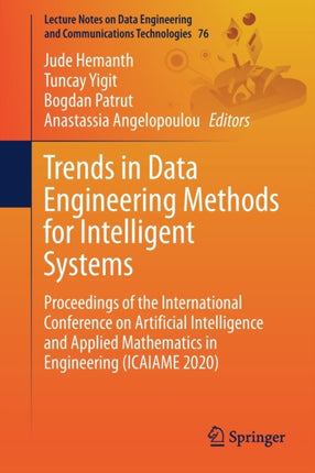 Trends in Data Engineering Methods for Intelligent Systems: Proceedings of the International Conference on Artificial Intelligence and Applied Mathematics in Engineering (ICAIAME 2020)