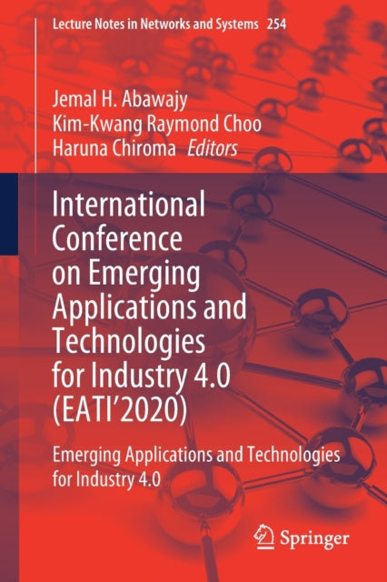 International Conference on Emerging Applications and Technologies for Industry 4.0 (EATI’2020): Emerging Applications and Technologies for Industry 4.0