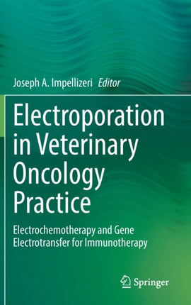 Electroporation in Veterinary Oncology Practice: