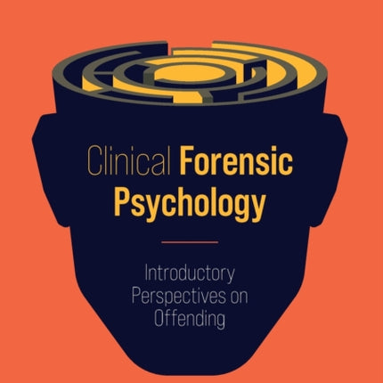 Clinical Forensic Psychology: Introductory Perspectives on Offending