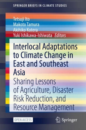 Interlocal Adaptations to Climate Change in East and Southeast Asia: Sharing Lessons of Agriculture, Disaster Risk Reduction, and Resource Management