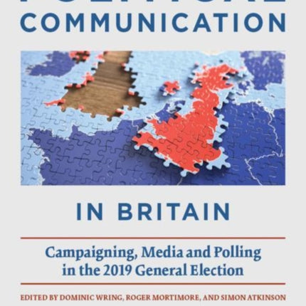 Political Communication in Britain: Campaigning, Media and Polling in the 2019 General Election