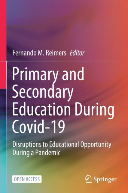 Primary and Secondary Education During Covid-19: Disruptions to Educational Opportunity During a Pandemic