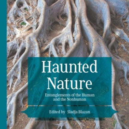 Haunted Nature: Entanglements of the Human and the Nonhuman