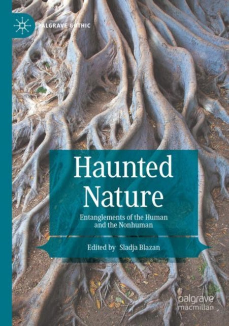 Haunted Nature: Entanglements of the Human and the Nonhuman