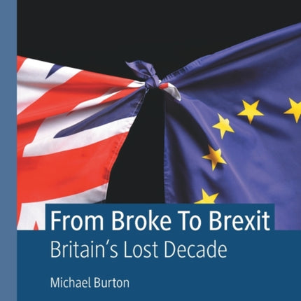 From Broke To Brexit: Britain’s Lost Decade