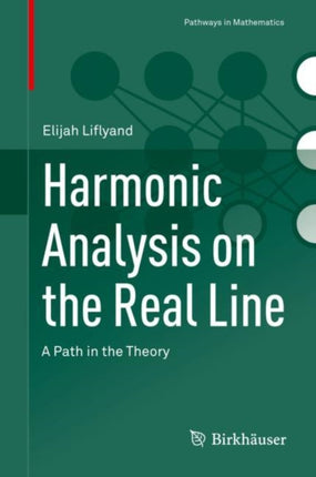 Harmonic Analysis on the Real Line: A Path in the Theory