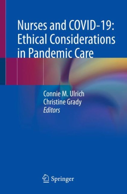 Nurses and COVID-19:  Ethical Considerations in Pandemic Care