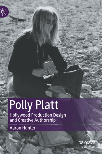 Polly Platt: Hollywood Production Design and Creative Authorship