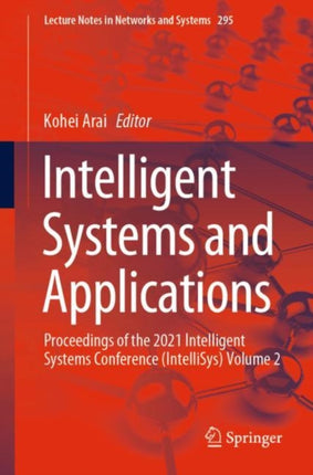 Intelligent Systems and Applications: Proceedings of the 2021 Intelligent Systems Conference (IntelliSys) Volume 2