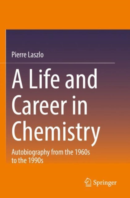 A Life and Career in Chemistry: Autobiography from the 1960s to the 1990s