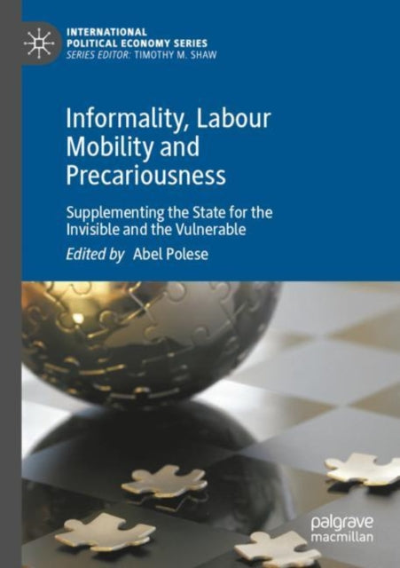 Informality, Labour Mobility and Precariousness: Supplementing the State for the Invisible and the Vulnerable